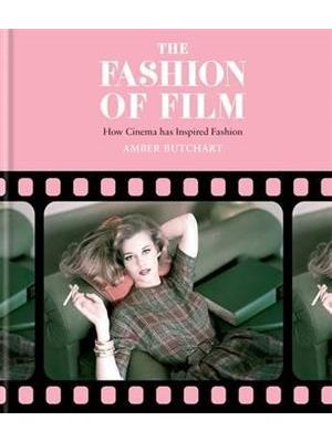 Fashion of Film, The - How Cinema Has Inspired Fashion