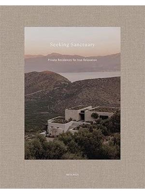 Seeking Sanctuary - Private Residences For True Relaxation
