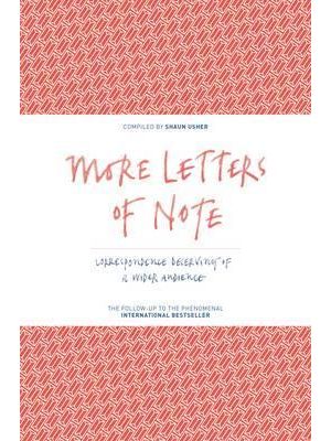 More Letters of Note: Volume 2 - Correspondence Deserving of a Wider Audience