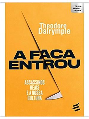 Faca Entrou, a - Assassinos Reais e a Nossa Cultura