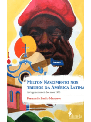 Milton Nascimento nos Trilhos da América Latina: a Viagem Musical dos Anos 1970