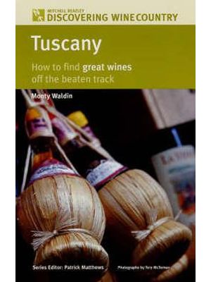 Tuscany - How To Find Great Wines Off The Beaten Track