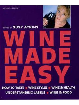 Wine Made Easy - How To Taste, Wine Styles, Wine & Health, Understanding Labels, Wine & Food