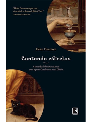Contando Estrelas: a Conturbada História de Amor Entre o Poeta Catulo e Sua Musa Clódia: a Conturbad
