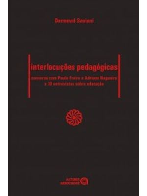 Interlocuções Pedagógicas: Conversa com Paulo Freire e Adriano Nogueira e 30 Entrevistas sobre Educa
