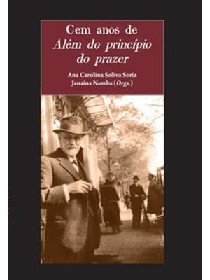 Cem Anos de Além do Princípio do Prazer