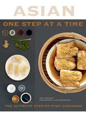 Asian - One Step At a Time - The Ultimate Step-By-Step Cookbook