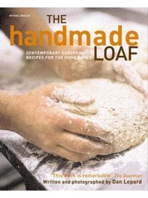 Handmade Loaf, The - Contemporary European Recipes For The Home Baker