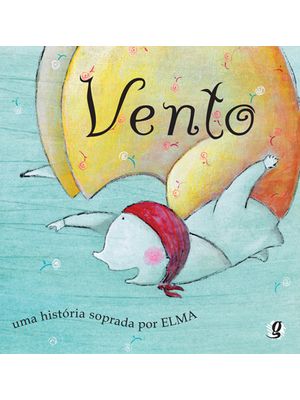 Vento - Uma História Soprada por Elma