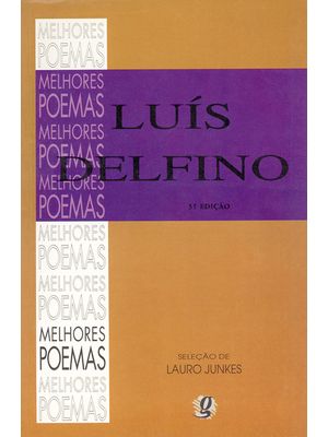 Melhores Poemas Luís Delfino: Seleção e Prefácio: Lauro Junkes