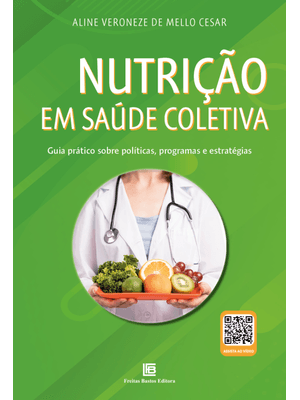 Nutrição em Saúde Coletiva: Guia Prático sobre Políticas, Programas e Estratégias