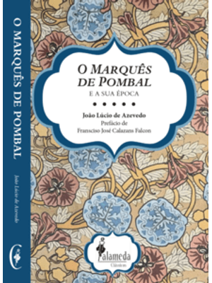 O Marquês de Pombal e a Sua Época