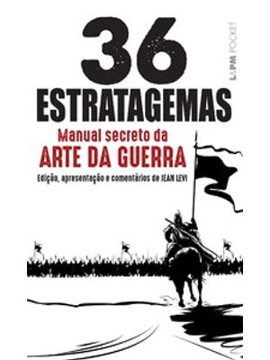 36 Estratagemas – Manual Secreto da Arte da Guerra
