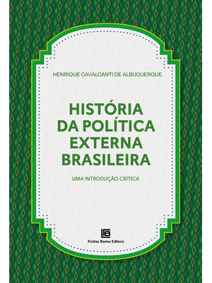 História da Política Externa Brasileira: Uma Introdução Crítica