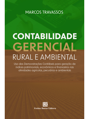 Contabilidade Gerencial Rural e Ambiental: Uso das Demonstrações Contábeis para Geração de Índices P