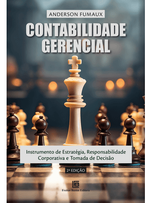 Contabilidade Gerencial: Instrumento de Estratégia, Responsabilidade Corporativa e Tomada de Decisão
