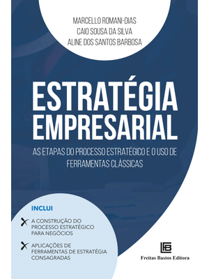 Estratégia Empresarial: as Etapas do Processo Estratégico e o Uso de Ferramentas Clássicas