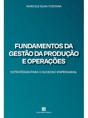 Fundamentos da Gestão da Produção e Operações: Estratégias para o Sucesso Empresarial