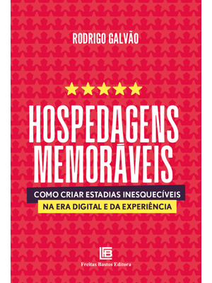 Hospedagens Memoráveis: Como Criar Estadias Inesquecíveis na Era Digital e da Experiência