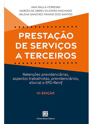Prestação de Serviços a Terceiros: Retenções Previdenciárias, Aspectos Trabalhistas, Previdenciários