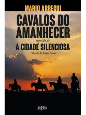 Cavalos do Amanhecer e a Cidade Silenciosa