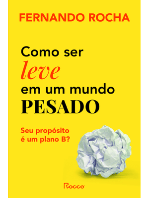 Como Ser Leve em Um Mundo Pesado: Seu Propósito É Um Plano B?