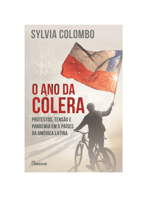 O Ano da Cólera: Protestos, Tensão e Pandemia em 5 Países da América Latina