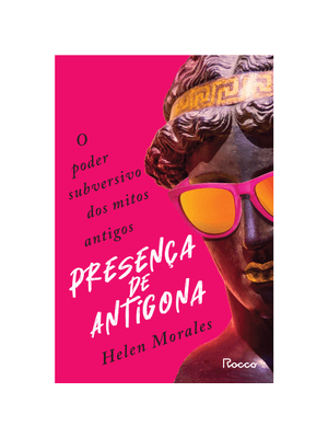 Presença de Antígona: o Poder Subversivo dos Mitos Antigos