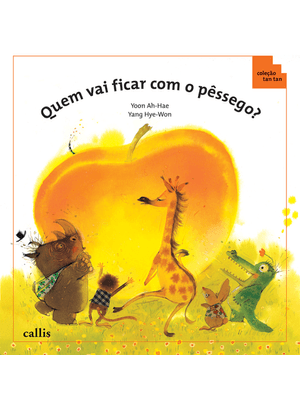Quem Vai Ficar com o Pêssego? - Ordem Crescente e Decrescente - 2ª Edição - Coleção Tan Tan