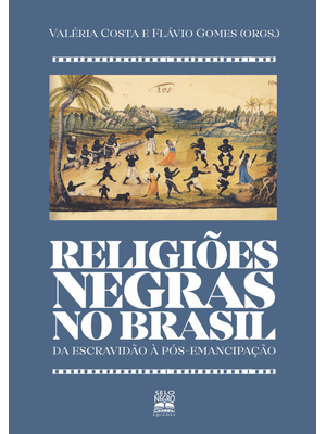 Religiões Negras no Brasil: da Escravidão À Pós-Emancipação