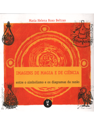 Imagens de Magia e de Ciência: Entre o Simbolismo e os Diagramas da Razão