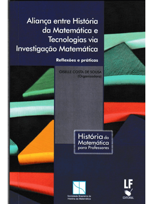 Aliança Entre História da Matemática e Tecnologias Via Investigação Matemática: Reflexões e Práticas