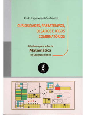 Curiosidades, Passatempos, Desafios e Jogos Combinatórios: Atividades para Aulas de Matemática na Ed