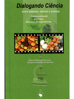 Dialogando Ciência Entre Sabores, Odores e Aromas: Contextualizando Alimentos Química e Biologicamen