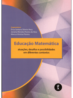 Educação Matemática: Atuações, Desafios e Possibilidades em Diferentes Contextos