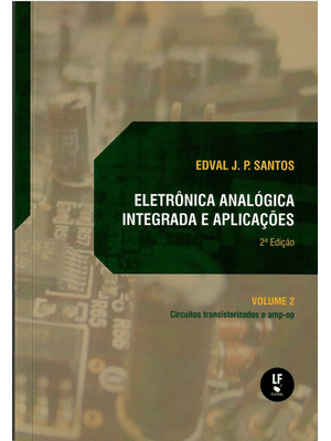 Eletrônica Analógica Integrada e Aplicações: Circuitos Transistorizados e Amp-Op: Volume Ii