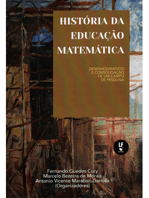 História da Educação Matemática: Desenvolvimento e Consolidação de Um Campo de Pesquisa