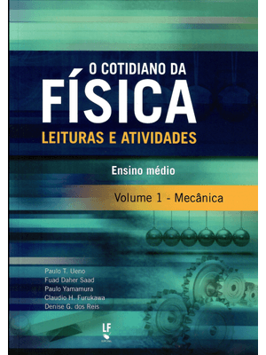 O Cotidiano da Física Leituras e Atividades, Volume 1: Mecânica: Ensino Médio