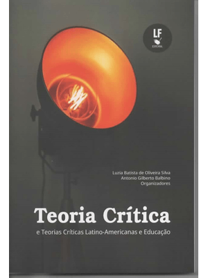 Teoria Crítica e Teorias Críticas Latino-Americanas e Educação