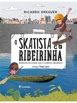 O Skatista e a Ribeirinha: Encontro da Cidade com a Floresta Amazônica