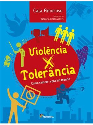 Violência X Tolerância: Como Semear a Paz no Mundo