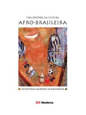 Uma História da Cultura Afro-Brasileira