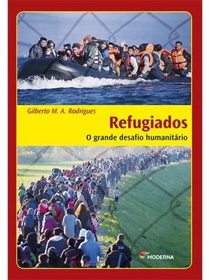 Refugiados - o Grande Desafio Humanitário: o Grande Desafio Humanitário