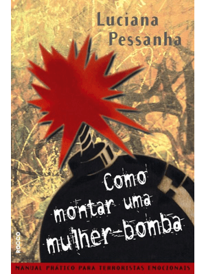 Como Montar Uma Mulher-Bomba: Manual Prático para Terroristas Emocionais