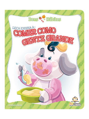 Bons Hábitos: Leca Ensina a Comer Como Gente Grande