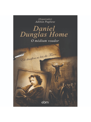 Daniel Dunglas Home: o Médium Voador