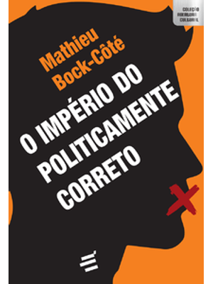 O Império do Politicamente Correto: Ensaio sobre a Respeitabilidade Político-Midiática