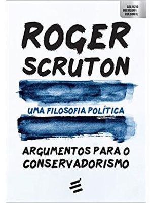 Uma Filosofia Politica - Argumentos para o Conservadorismo
