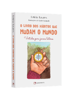 O Livro dos Hábitos Que Mudam o Mundo: Virtudes para Jovens Leitores