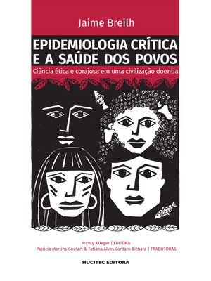 Epidemiologia Crítica e a Saúde dos Povos: Ciência Ética e Corajosa em Uma Civilização Doentia